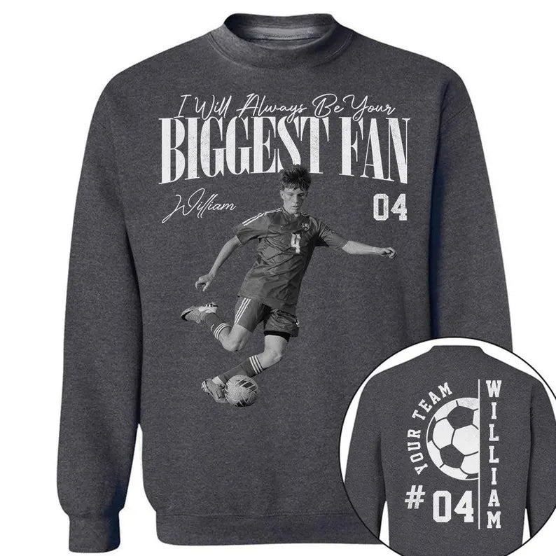Custom Photo I'll Always Be Your Biggest Fan Shirts, Supportive Gift For Children From Parent Family Soccer Lover, Birthday Match Day Gift