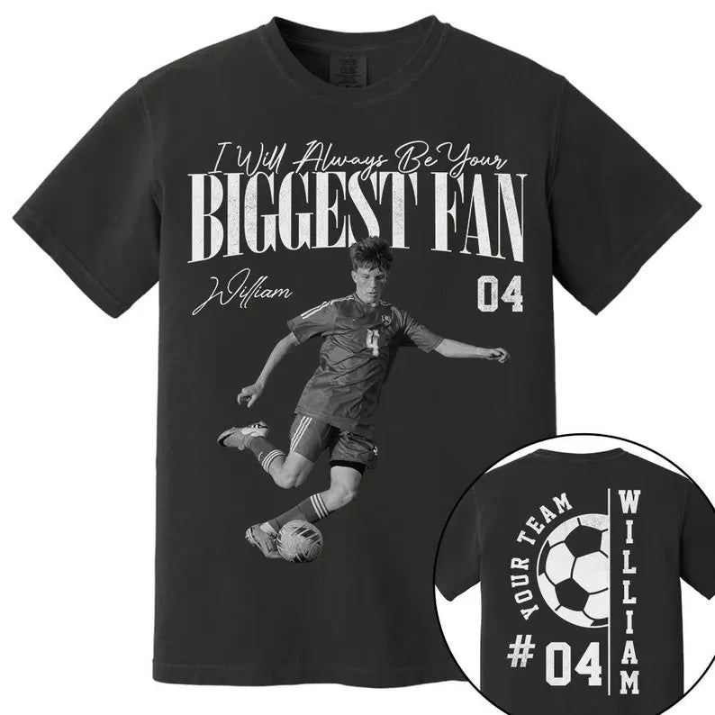 Custom Photo I'll Always Be Your Biggest Fan Shirts, Supportive Gift For Children From Parent Family Soccer Lover, Birthday Match Day Gift