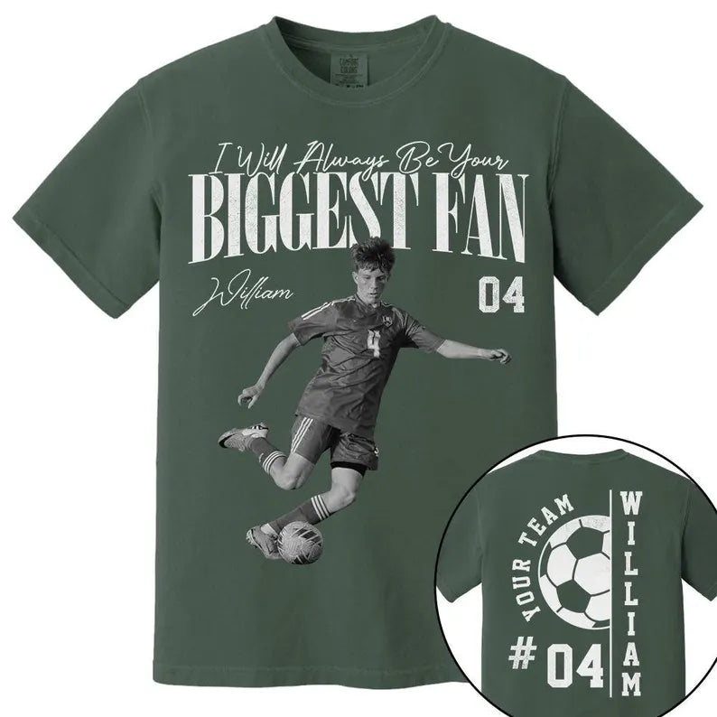 Custom Photo I'll Always Be Your Biggest Fan Shirts, Supportive Gift For Children From Parent Family Soccer Lover, Birthday Match Day Gift