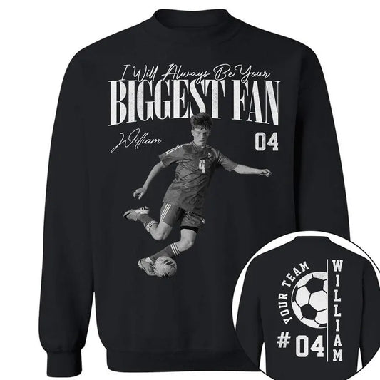 Custom Photo I'll Always Be Your Biggest Fan Shirts, Supportive Gift For Children From Parent Family Soccer Lover, Birthday Match Day Gift