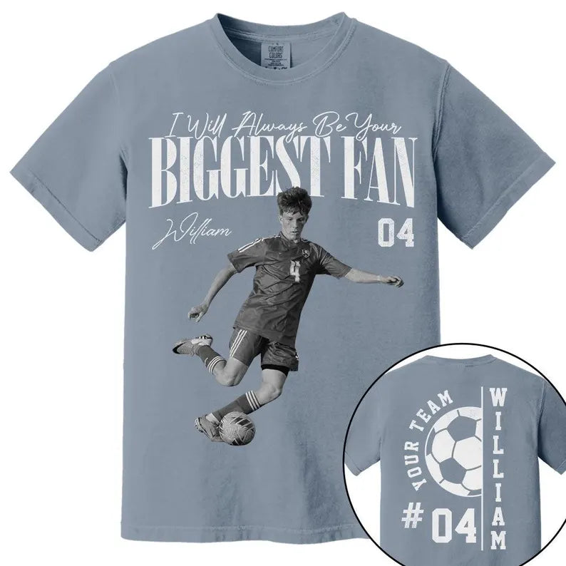 Custom Photo I'll Always Be Your Biggest Fan Shirts, Supportive Gift For Children From Parent Family Soccer Lover, Birthday Match Day Gift