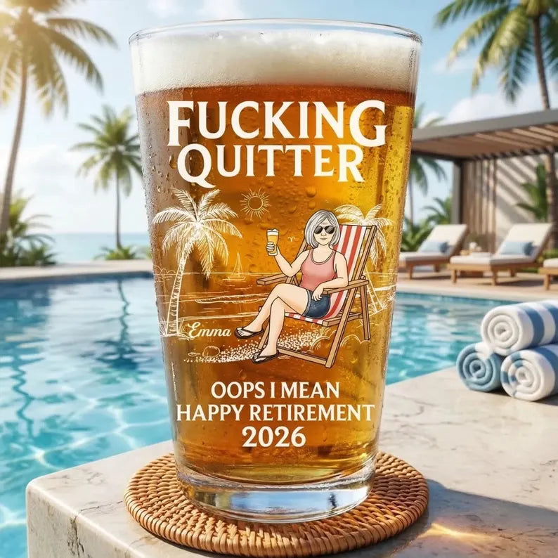 Custom Funny Retirement Beer Glass for Women, Men - Personalized Fucking Quitter Happy Retirement Beach 2026 Keepsake, Beach Home Decor