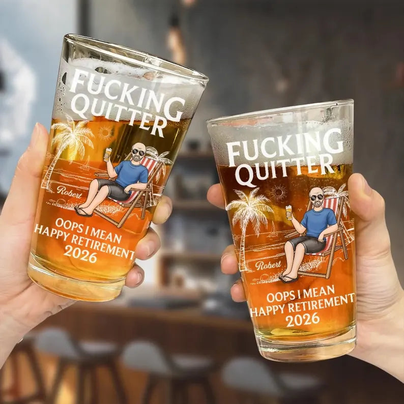 Custom Funny Retirement Beer Glass for Women, Men - Personalized Fucking Quitter Happy Retirement Beach 2026 Keepsake, Beach Home Decor