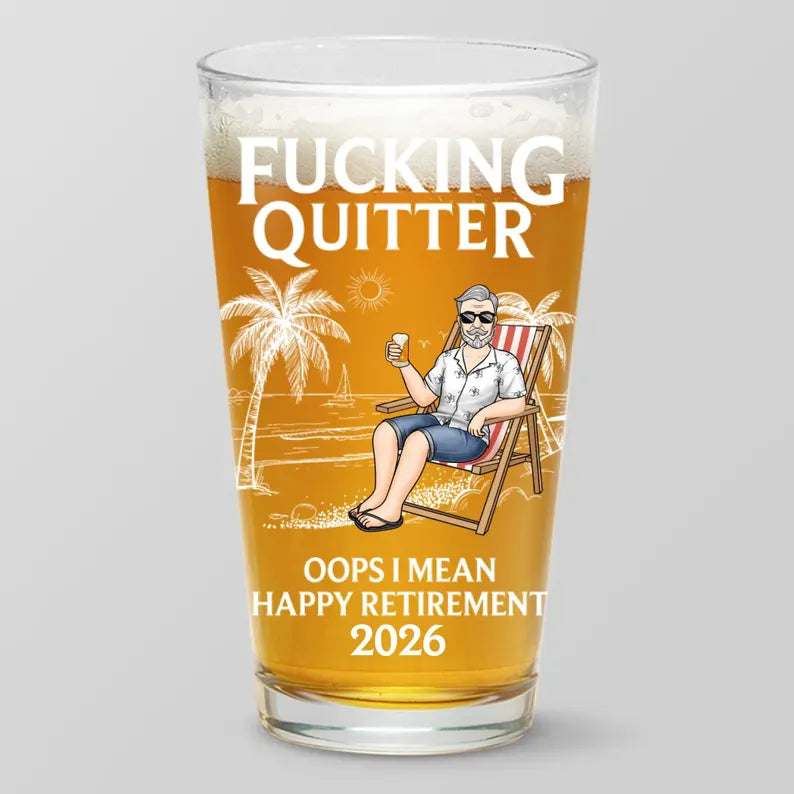 Custom Funny Retirement Beer Glass for Women, Men - Personalized Fucking Quitter Happy Retirement Beach 2026 Keepsake, Beach Home Decor