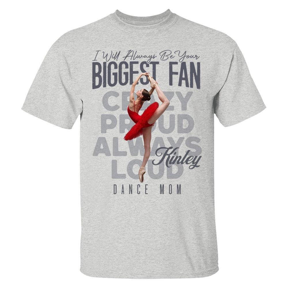 Custom Photo Dance T-Shirt, I Will Always Be Your Biggest Fan, Mother's Day Keepsake for Mom, Dad, Family, Daughter, Son, Birthday Gift Idea