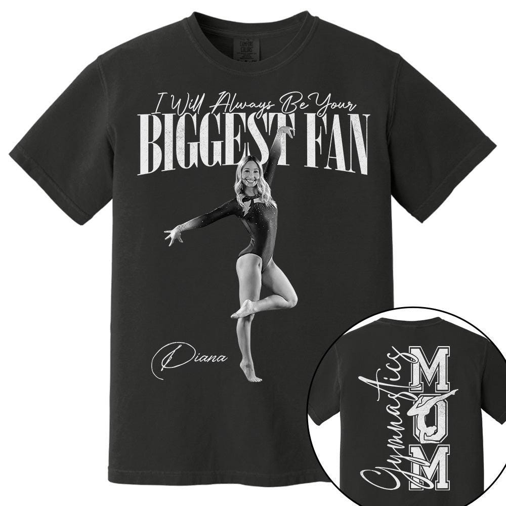 Custom Photo I Will Always Be Your Biggest Fan Gymnastics Mom Washed Tee, Mother's Day for Daughter Her Sister Niece, Dad, Dad, Family