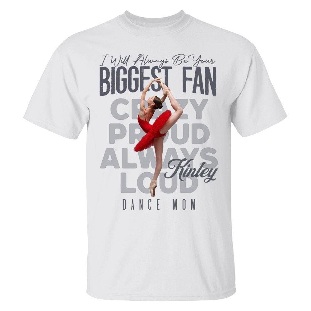 Custom Photo Dance T-Shirt, I Will Always Be Your Biggest Fan, Mother's Day Keepsake for Mom, Dad, Family, Daughter, Son, Birthday Gift Idea