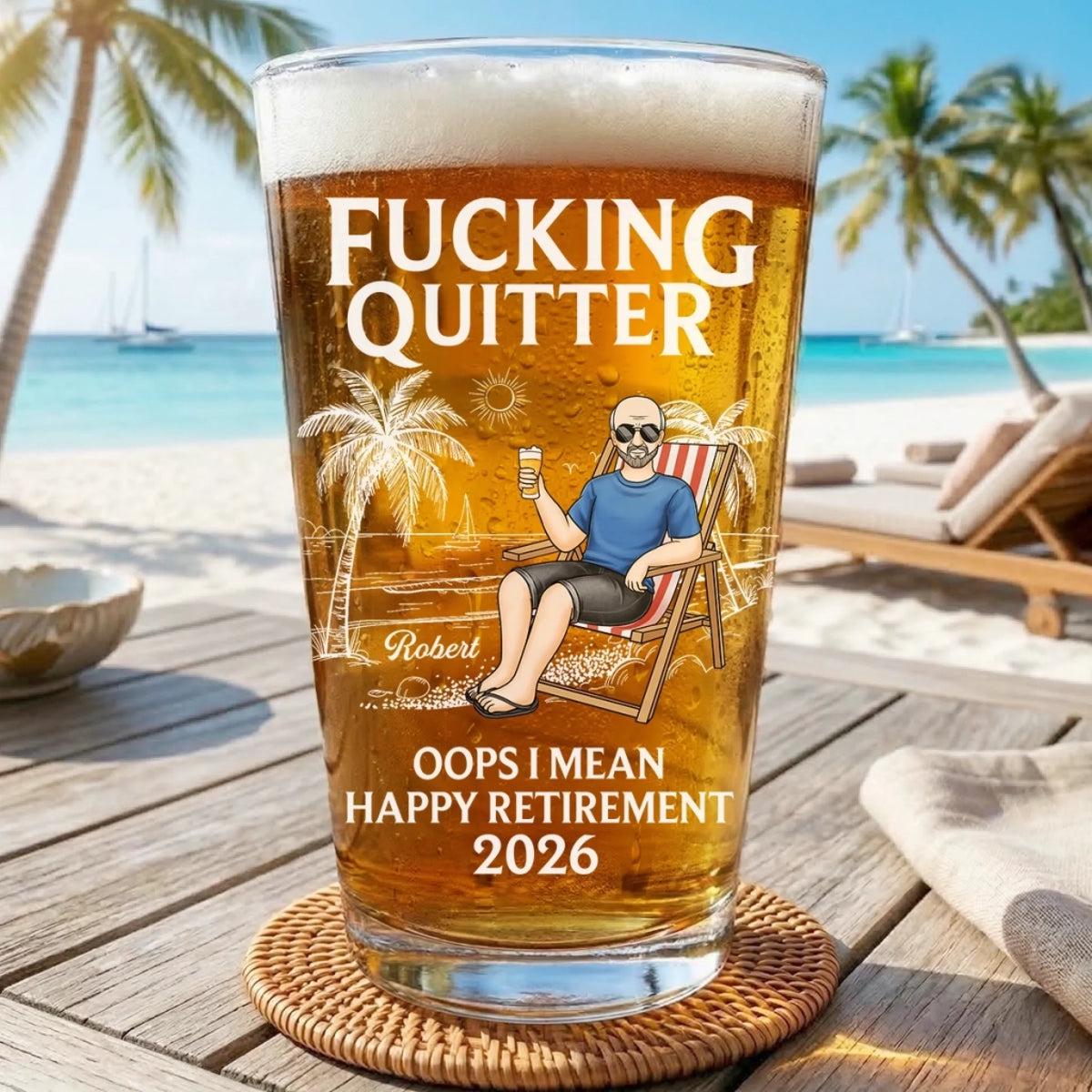 Custom Funny Retirement Beer Glass, Happy Father's Day, Personalized Fucking Quitter Happy Retirement Beach 2026 Keepsake, Beach Home Decor