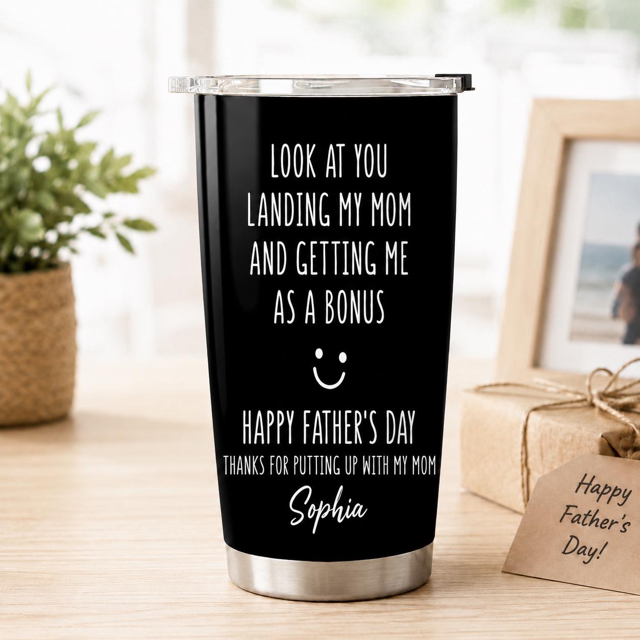 Custom Look At You Landing My Mom And Getting Me As A Bonus Tumbler, Stepdad Cup, Father's Day Gift for Stepdad,From Step Son Step Daughter