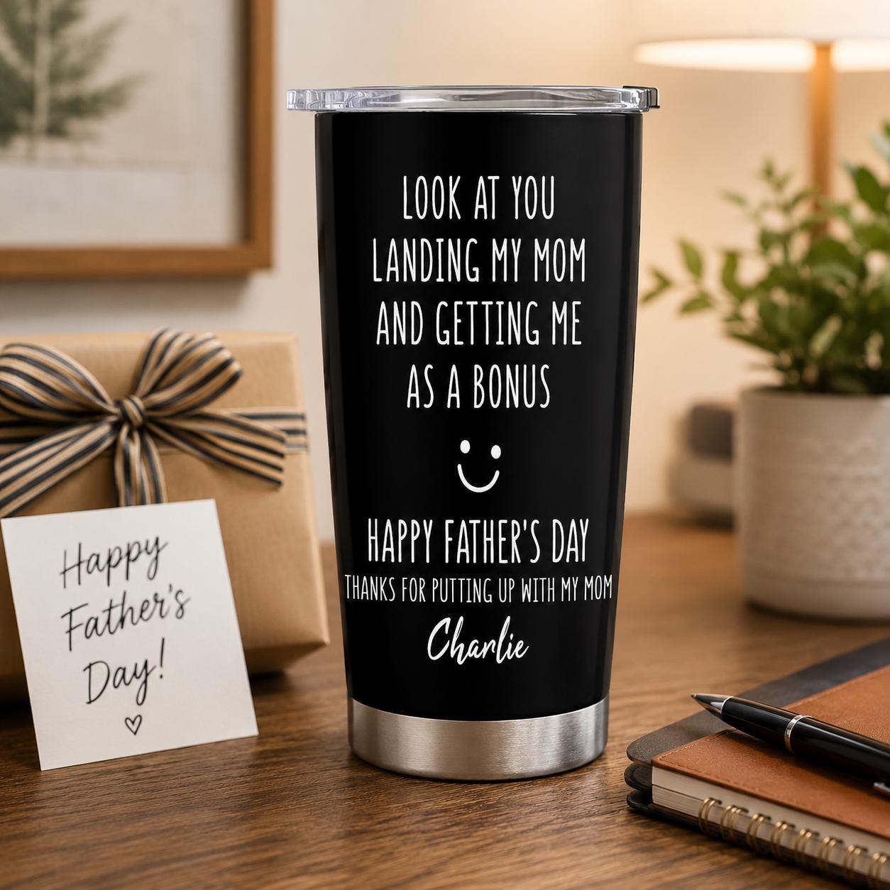 Custom Look At You Landing My Mom And Getting Me As A Bonus Tumbler, Stepdad Cup, Father's Day Gift for Stepdad,From Step Son Step Daughter