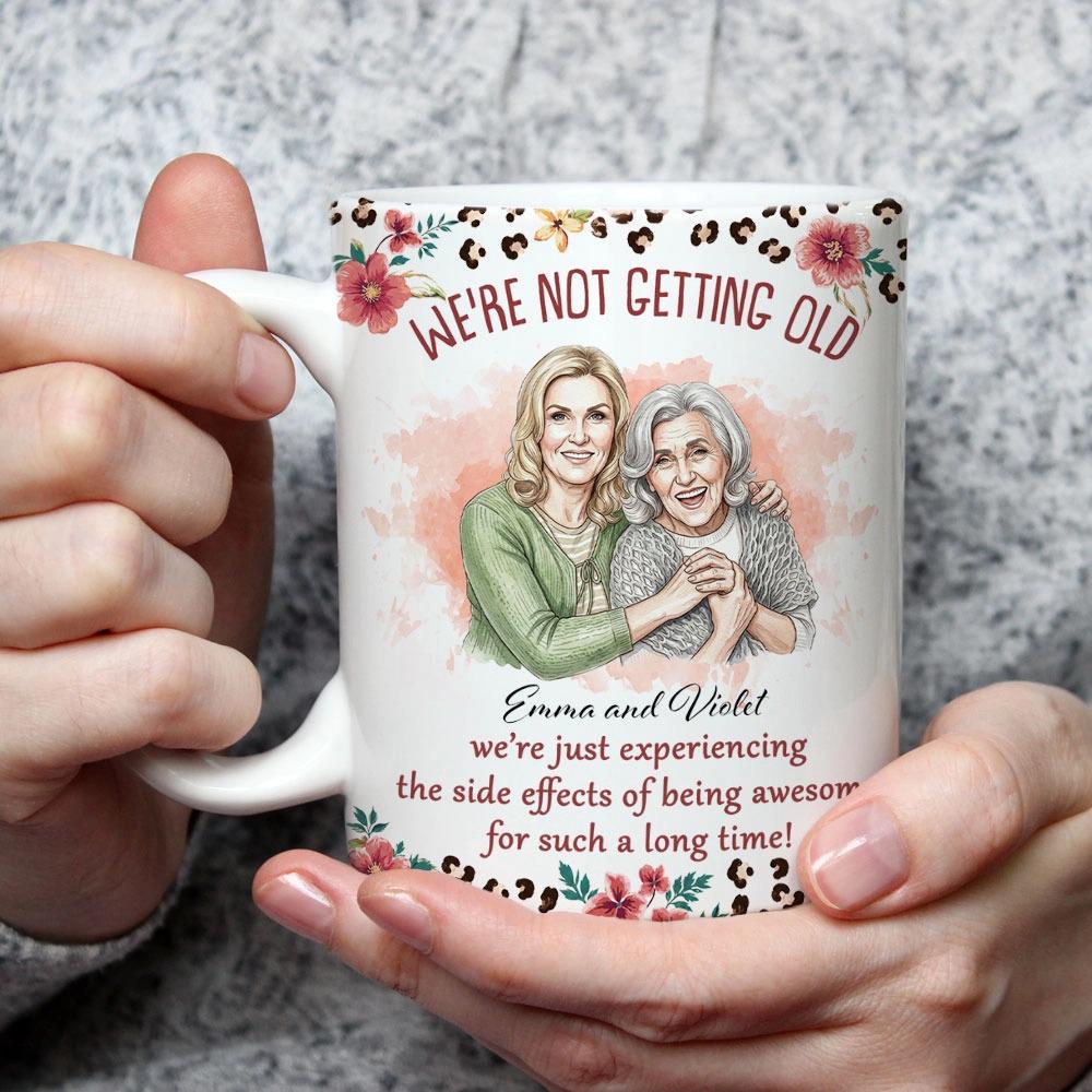 We’re Not Getting Old Mug, Personalized Best Friend Photo Cup, Funny Birthday Gift For Women