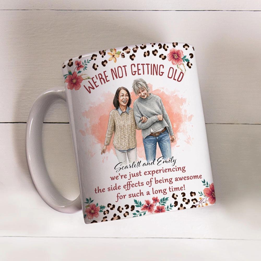 We’re Not Getting Old Mug, Personalized Best Friend Photo Cup, Funny Birthday Gift For Women