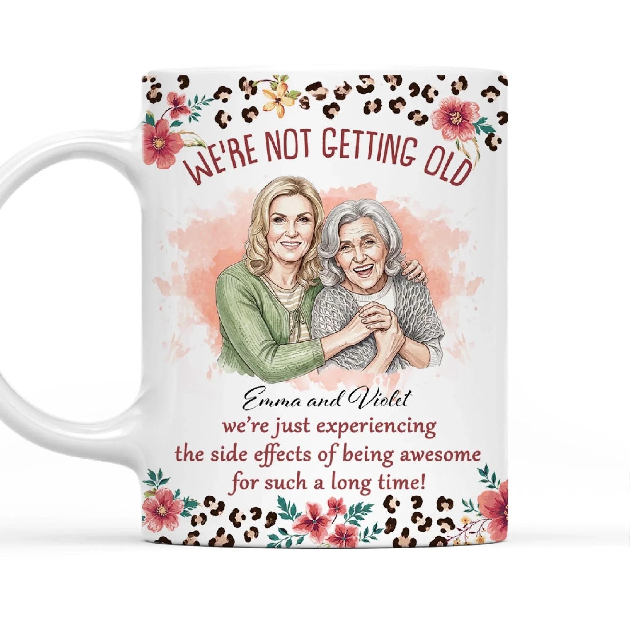 We’re Not Getting Old Mug, Personalized Best Friend Photo Cup, Funny Birthday Gift For Women