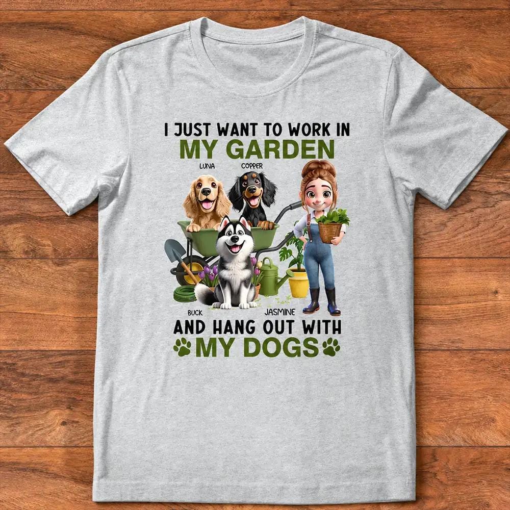 Custom I Just Want To Work In My Garden Shirt, Garden Lovers Gift For Grandma Mom, Gardening Dog Mom T-Shirt