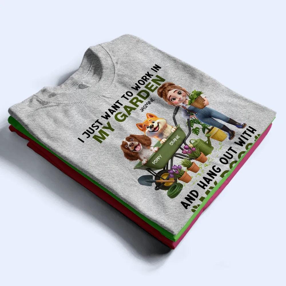 Custom I Just Want To Work In My Garden Shirt, Garden Lovers Gift For Grandma Mom, Gardening Dog Mom T-Shirt